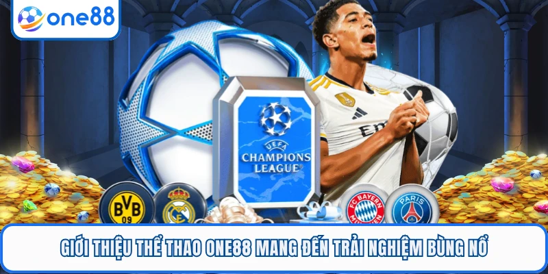 Giới thiệu thể thao ONE88 mang đến trải nghiệm bùng nổ
